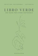 Cristina Cotorobai - Il libro verde. Una guida per vivere sostenibile (2023)