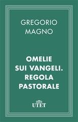 San Gregorio Magno - Omelie sui Vangeli. Regola pastorale (2013)