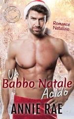 Annie Rae - Kissing Springs. Eroi in Divisa Vol. 1. Un Babbo Natale Acido (2025)