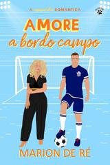 Marion De Ré - In nome delle commedie romantiche Vol. 3. Amore a bordo campo (2025)
