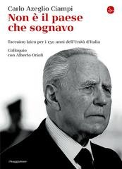 Carlo Azeglio Ciampi - Non è il paese che sognavo (2010)