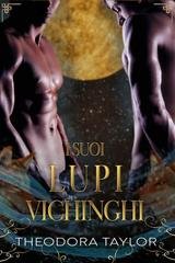 Theodora Taylor - Re Alfa Vol. 5. I suoi lupi vichinghi (2025)