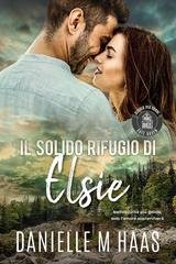 Danielle M Haas - Safe Haven Rifugio Per Donne Vol. 5. Il solido rifugio di Elsie (2025)