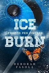 Deborah Fasola - Iceburn. Troppo per Fingere (2025)