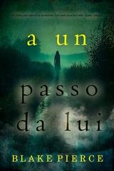 Blake Pierce - A un passo da lui (Kari Blackhorse Libro cinque) (2025)