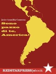 Javier Contreras Arancibia - Sono pazzo di te, America! (2025)