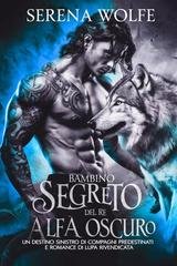 Serena Wolfe - Bambino segreto del re alfa oscuro (2025)