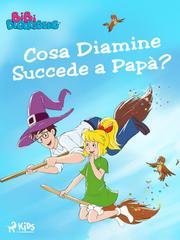 Kiddinx Media Gmbh - Bibi Blocksberg Vol. 3. Cosa diamine succede a papà? (2025)