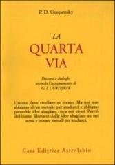 P.D. Ouspensky - La quarta via. Discorsi e dialoghi secondo l'insegnamento di G.I. Gurdjieff (1974)