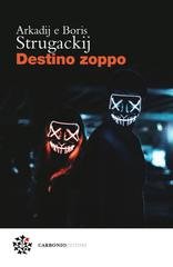 Arkadi Strugatski, Boris Strugatski - Destino zoppo (2023)