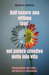 Marita G. Schmitz - Dall'essere una vittima fuori nel potere creativo della mia vita(2025)