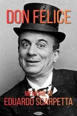 Eduardo Scarpetta - Don Felice. Memorie di Eduardo Scarpetta (2025)