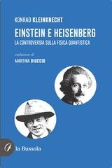 Konrad Kleinknecht - Einstein e Heisenberg. La controversia sulla fisica quantistica (2025)