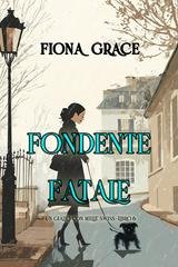 Fiona Grace - Fondente Fatale (Millie Swiss Libro 6) (2025)