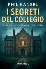 Phil Kansel - I segreti del collegio (2025)