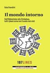 Gaia Grandini - Il mondo intorno. Dall'Afganistan allo Zimbawe tutti paesi come non li avete mai visti (2025)