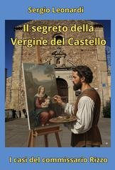 Sergio Leonardi - I casi del commissario Rizzo Vol. 2. Il segreto della vergine del Castello (2025)