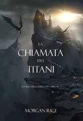 Morgan Rice - La chiamata dei Titani (L'anello dello stregone Libro 18) (2025)