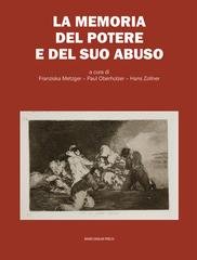 Franziska Metzger, Paul Oberholzer, Hans Zollner (a cura di) - La memoria del potere e del suo abuso (2025)