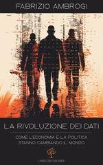 Fabrizio Ambrogi - La rivoluzione dei dati. Come l'economia e la politica stanno cambiando il mondo (2025)