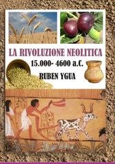 Ruben Ygua - La rivoluzione neolitica - 15.000-4600 a.C. (2024)