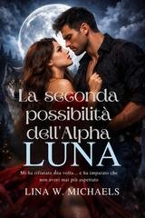 Lina W. Michaels - La seconda possibilità dell'Alpha, Luna (2025)