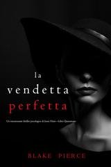 Blake Pierce - La Vendetta Perfetta (Jessie Hunt Libro Quarantuno) (2025)