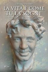Gaetano Balsamo - La vita è come tu la sogni. Una guida per realizzare il tuo sogno più grande anche quando credi che sia impossibile (2025)