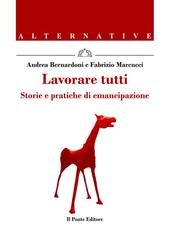Andrea Bernardoni, Fabrizio Marcucci - Lavorare tutti. Storie e pratiche di emancipazione (2025)