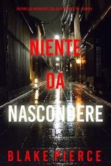 Blake Pierce - Niente da Nascondere (Juliette Hart Libro 4) (2024)