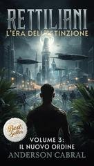 Anderson Cabral - L'Era dell'Estinzione Vol. 3. Il Nuovo Ordine (2025)