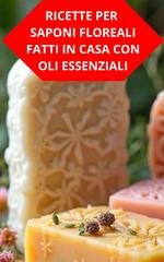 Duke Souza - Ricette per saponi floreali fatti in casa con oli essenziali (2025)