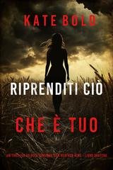 Kate Bold - Riprenditi Ciò Che È Tuo (Heather King Libro Quattro) (2025)
