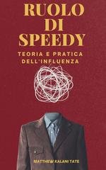 Matthew Kalani Tate - Ruolo di Speedy. Teoria e pratica dell'influenza (2025)