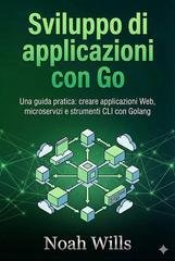 Noah Wills - Sviluppo di applicazioni con GO (2025)