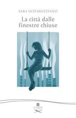 Sara Notaristefano - La città dalle finestre chiuse (2026)