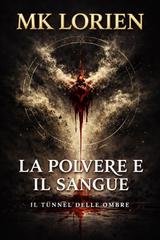 MK Lorien - The Riven Saga Vol. 1. La Polvere e Il Sangue. Il Tunnel delle Ombre (2026)