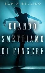 Sonia Bellido - Quando smettiamo di fingere (2026)