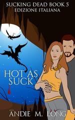 Andie M. Long - Sucking Dead Edizione Italiana Vol. 5. Hot as Suck (2026)
