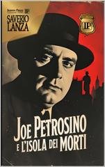 Saverio Lanza - Ignota Press Crime Vol. 1. Joe Petrosino e l'isola dei morti (2026)