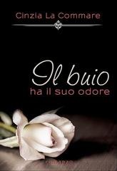Cinzia La Commare - Il buio ha il suo odore (2017)