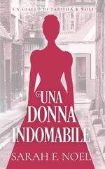 Sarah F. Noel - I Misteri Storici di Tabitha & Wolf Vol. 7. Una Donna Indomabile (2026)