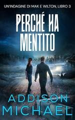 Addison Michael - Un’indagine di Mak e Wilton Vol. 3. Perché ha mentito (2025)