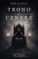 M. P. Sena - Rise and Fall Vol. 2. Trono di cenere (2026)