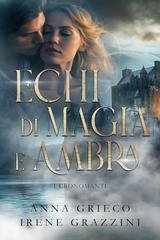 Anna Grieco, Irene Grazzini - Echi di magia e ambra. I Cronomanti (2026)