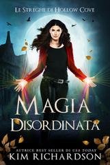 Kim Richardson - Le Streghe di Hollow Cove Vol. 23. Magia Disordinata (2026)