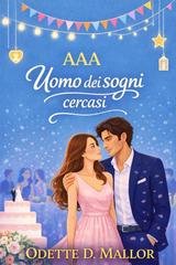Odette D. Mallor - AAA Uomo dei Sogni Cercasi (2026)
