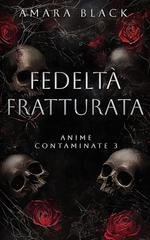Amara Black - Anime Contaminate Vol. 3. Fedelta Fratturata (2026)