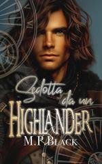 M. P. Black - Scottish Love Time Travel Vol. 3. Sedotta da un Highlander (2026)