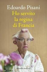 Edoardo Pisani - Ho servito la regina di Francia (2026)